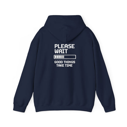 Loading Life Hoodie — "Please Wait, Good Things Take Time" Comfort Hoodie