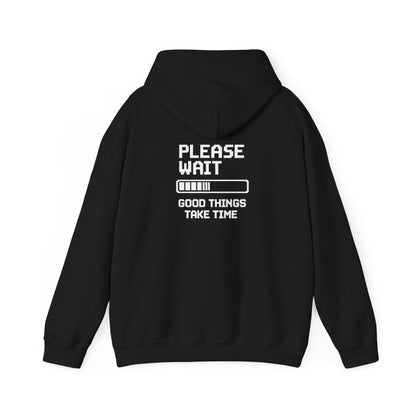 Loading Life Hoodie — "Please Wait, Good Things Take Time" Comfort Hoodie