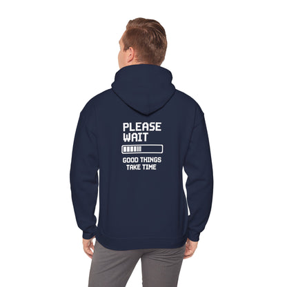 Loading Life Hoodie — "Please Wait, Good Things Take Time" Comfort Hoodie
